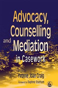 Paperback Advocacy, Counselling and Mediation in Casework: Processes of Empowerment Book