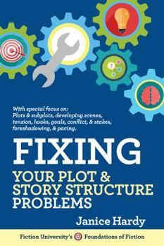 Paperback Fixing Your Plot and Story Structure Problems: Revising Your Novel: Book Two Book