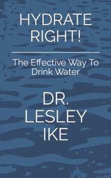 Paperback Hydrate Right!: The Effective Way To Drink Water Book