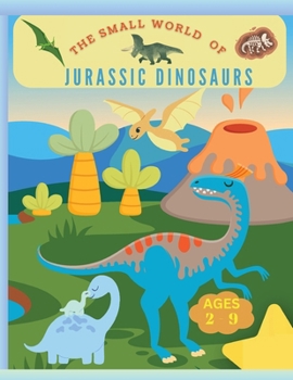 Paperback The small world of Jurassic Dinosaurs: Coloring book for kids from 2 years to 9, coloring little dinosaurs [Large Print] Book