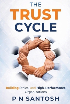 Paperback The Trust Cycle: Building Ethical and High Performance Organizations Book