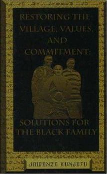 Hardcover Restoring the Village, Values, and Commitment: Solutions for the Black Family Book