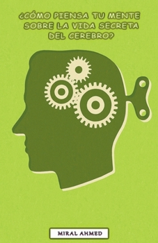 ?C?mo piensa tu mente sobre la vida secreta del cerebro?