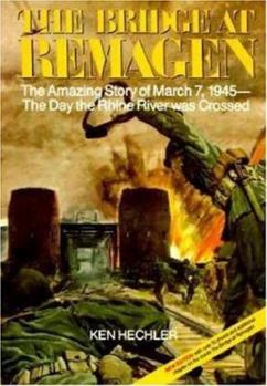 Paperback The Bridge at Remagen: The Amazing Story of March 7, 1945-The Day the Rhine River Was Crossed Book