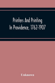 Paperback Printers And Printing In Providence, 1762-1907 Book