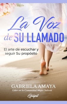Paperback La Voz de Su Llamado: El arte de escuchar y seguir Su propósito [Spanish] Book