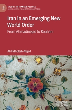 Hardcover Iran in an Emerging New World Order: From Ahmadinejad to Rouhani Book