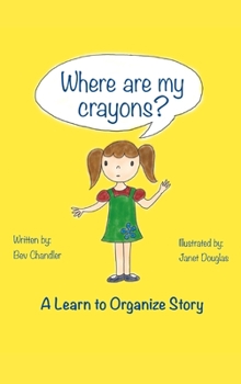 Hardcover Where Are My Crayons?: A learn to organize story Book