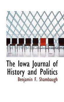 Paperback The Iowa Journal of History and Politics Book