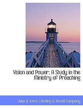 Vision and Power; a Study in the Ministry of Preaching