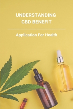Paperback Understanding CBD Benefit: Application For Health: Cbd Oil Benefits For Hair Book