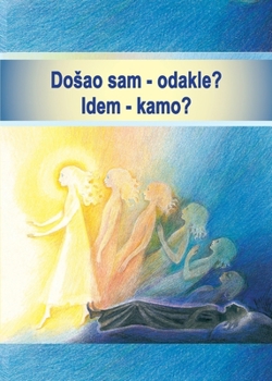 Dosao sam - odakle? Idem - kamo? (Croatian Edition)