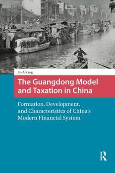 Paperback The Guangdong Model and Taxation in China: Formation, Development, and Characteristics of China's Modern Financial System Book