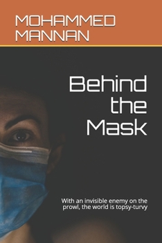 Paperback Behind the Mask: With an invisible enemy on the prowl, the world is topsy-turvy Book