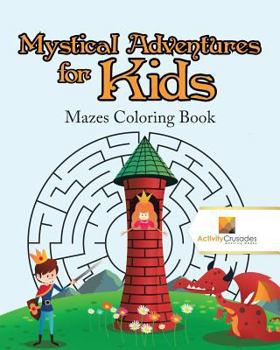 Paperback Mystical Adventures for Kids: Mazes Coloring Book