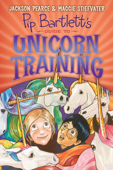 Hardcover Pip Bartlett's Guide to Unicorn Training (Pip Bartlett #2): Volume 2 Book