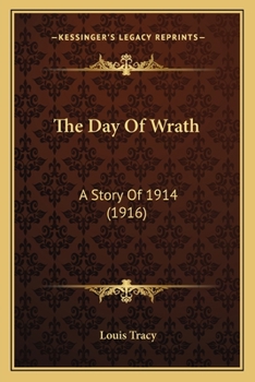 Paperback The Day Of Wrath: A Story Of 1914 (1916) Book