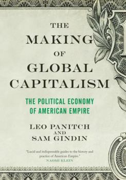 Hardcover The Making of Global Capitalism: The Political Economy of American Empire Book