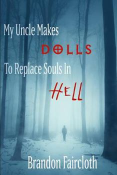 Paperback My Uncle Makes Dolls to Replace Souls in Hell Book