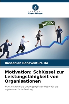 Motivation: Schlüssel zur Leistungsfähigkeit von Organisationen (German Edition)