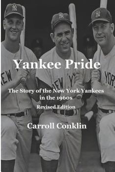 Paperback Yankee Pride: The Story of the New York Yankees in the 1960s: Revised Edition Book