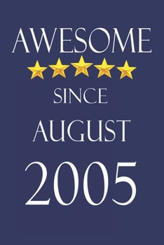 Awesome Since August 2005 Notebook Birthday Present: Lined Notebook / Journal Gift, 100 Pages, 6x9, Soft Cover, Matte Finish