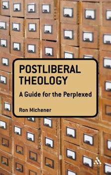 Paperback Postliberal Theology: A Guide for the Perplexed Book