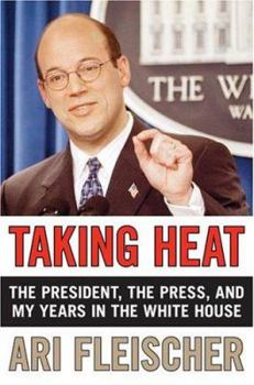 Hardcover Taking Heat: The President, the Press, and My Years in the White House Book