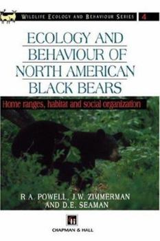 Hardcover Ecology and Behaviour of North American Black Bears: Home Ranges, Habitat and Social Organization Book