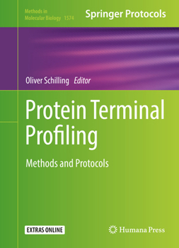 Protein Terminal Profiling: Methods and Protocols - Book #1574 of the Methods in Molecular Biology