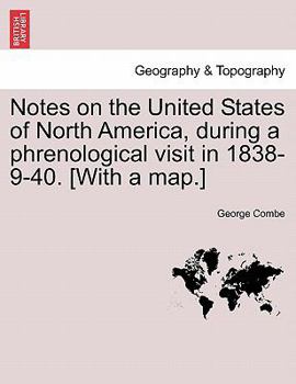 Notes on the United States of North America, During a Phrenological Visit in 1838-9-40; Volume 1