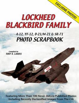 Paperback Lockheed Blackbird Family: A-12, YF-12, D-21/M-21 & SR-71 Photo Scrapbook Book