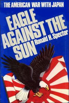 Eagle Against The Sun: The American War With Japan - Book  of the Macmillan Wars of the United States