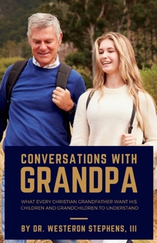 Paperback Conversations with Grandpa: What Every Christian Grandfather Wants His Children to Understand Book