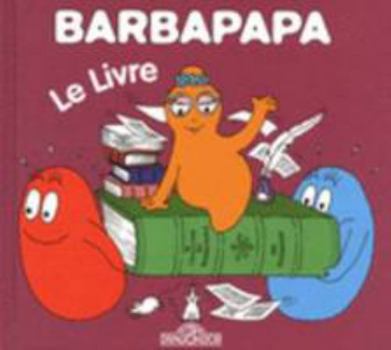 Barbapapa: Le Livre - Book  of the La petite bibliothèque de Barbapapa