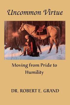 Paperback Uncommon Virtue: Moving from Pride to Humility Book