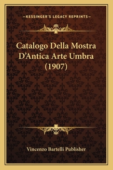 Paperback Catalogo Della Mostra D'Antica Arte Umbra (1907) [Italian] Book