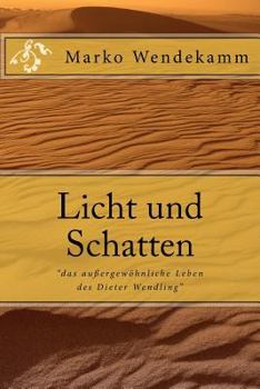 Paperback Licht und Schatten: "das außergewöhnliche Leben des Dieter Wendling" [German] Book