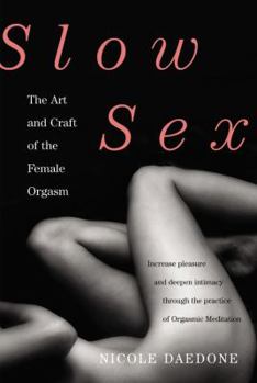 Hardcover Slow Sex: The Art and Craft of the Female Orgasm Book
