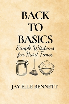 Paperback Back to Basics: Simple Wisdom for Hard Times Book