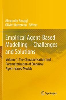 Paperback Empirical Agent-Based Modelling - Challenges and Solutions: Volume 1, the Characterisation and Parameterisation of Empirical Agent-Based Models Book