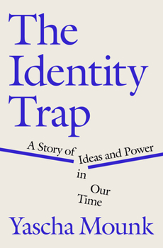 Hardcover The Identity Trap: A Story of Ideas and Power in Our Time Book