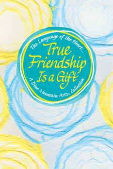 Hardcover The Language of the Heart... True Friendship Is a Gift Book