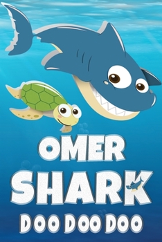 Paperback Omer: Omer Shark Doo Doo Doo Notebook Journal For Drawing or Sketching Writing Taking Notes, Custom Gift With The Boys Name Book