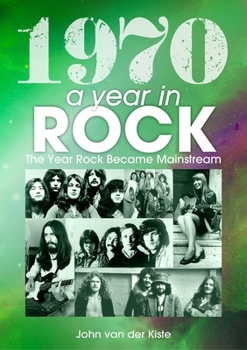 Paperback 1970: A Year in Rock: The Year Rock Became Mainstream Book