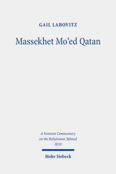 Hardcover Massekhet Mo'ed Qatan: Text, Translation, and Commentary. a Feminist Commentary on the Babylonian Talmud. Volume II/10 II/10 Book