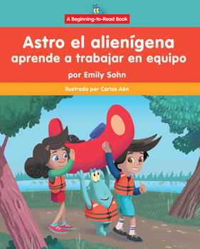 Paperback Astro El Alienígena Aprende a Trabajar En Equipo (Astro the Alien Learns about Teamwork) [Spanish] Book