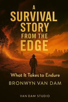 Paperback A Survival Story from the Edge: What it takes to Endure Book