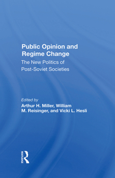 Hardcover Public Opinion and Regime Change: The New Politics of Post-Soviet Societies Book