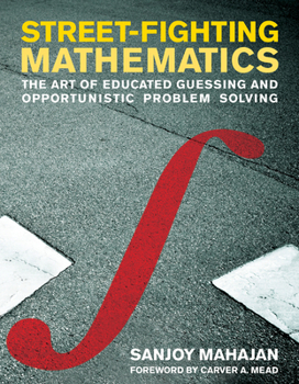 Paperback Street-Fighting Mathematics: The Art of Educated Guessing and Opportunistic Problem Solving Book